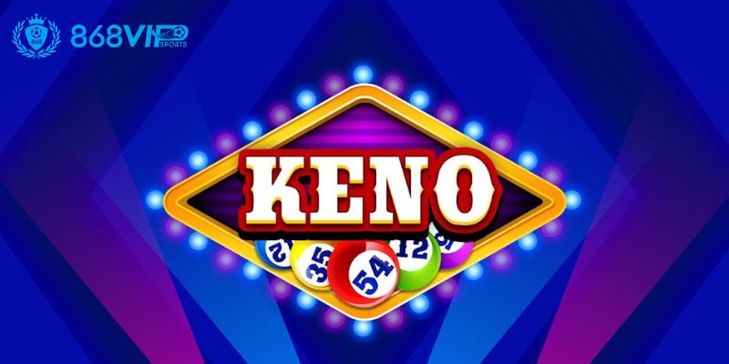 Sảnh QQ Keno 868vip Chất Lượng Và Uy Tín Cho Mọi Hội Viên